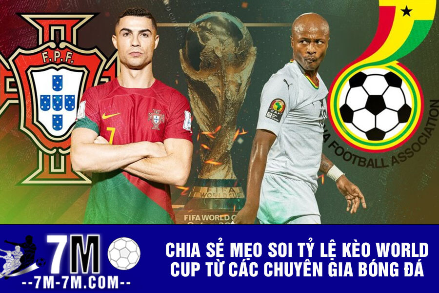 Chia sẻ mẹo soi tỷ lệ kèo World Cup từ các chuyên gia bóng đá Chia sẻ mẹo soi tỷ lệ kèo World Cup từ các chuyên gia bóng đá