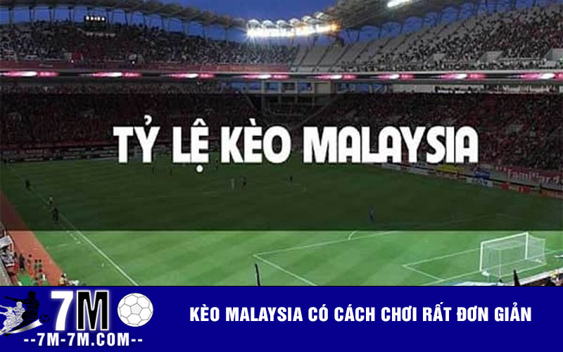 Kèo Malaysia có cách chơi rất đơn giản Kèo Malaysia có cách chơi rất đơn giản